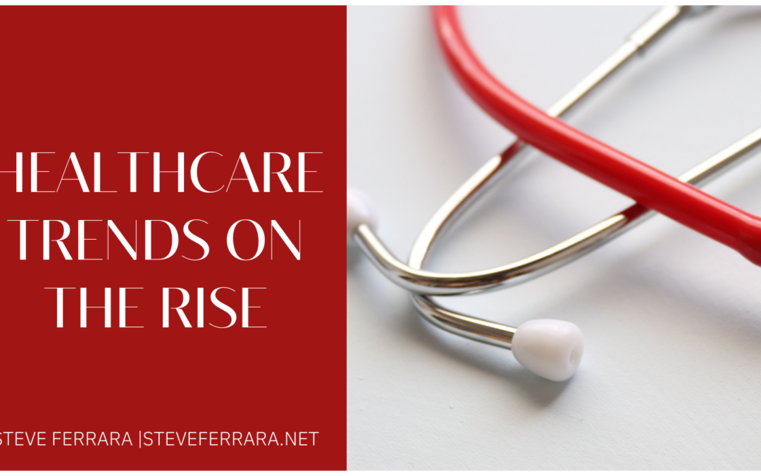 Healthcare Trends of the Rise